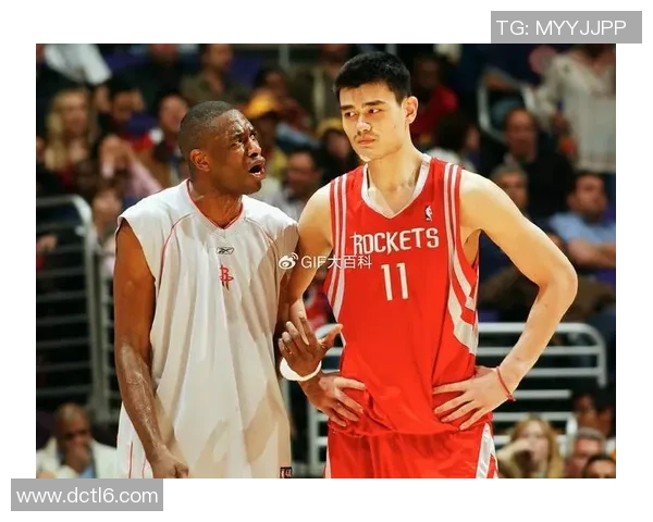 布拉彻姚明联手重塑篮球传奇之路探讨两位巨星的辉煌与挑战